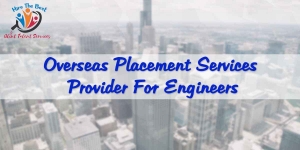 Overseas Placement Services Provider for Engineers in India